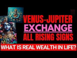 VENUS-JUPITER EXCHANGE - All Rising Signs - WHAT IS REAL WEALTH IN LIFE? @GISTTClips @njshivoham