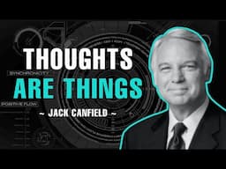 Thoughts Are Things - Jack Canfield