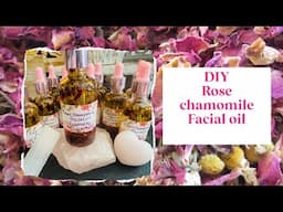 Let’s make Rose chamomile facial oil! #DIY #rose facial oil, #homemade facial oil,