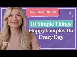 10 Simple Things Happy Couples Do Everyday