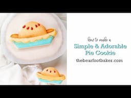 How to Make a Simple and Adorable Pie Cookie | The Bearfoot Baker