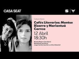 Cafés Literarios: Montse Bizarro y Mariantuá Correa | CASA SEAT