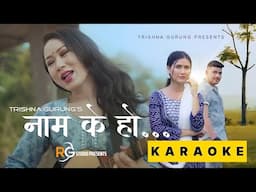 Naam K Ho - Karaoke With Lyrics - Trishna Gurung