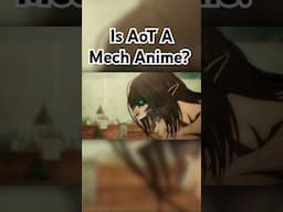 Attack On Titan Is A Mech Anime!