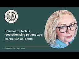 How health tech is revolutionising patient care, Marcia Rankin Smith at Ada Lovelace Day Online 2022