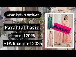 Farah Talib Aziz LEA eid 2025 - FTA luxe pret 2025 | lawn hatun reviews