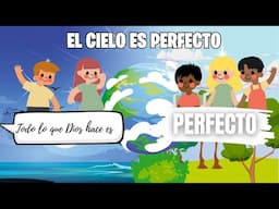 Hoy tenemos historia- Serie Todo lo que Dios hace es perfecto- Episodio 3 "El cielo es perfecto"