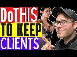 How To Keep ALL Personal Training Clients | 5 Strategies For Personal Trainers To Master In 2025