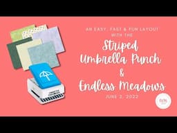 Easy, Fast & FUN Layout with Creative Memories Striped Umbrella Punch and Endless Meadows!