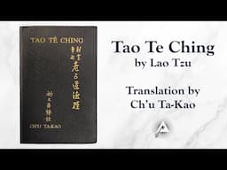 Tao Te Ching (4th Century BCE) by Lao Tzu - as translated by Ch’u Ta-Kao