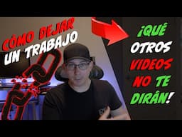 Cómo dejar un trabajo (¡lo que estos otros videos no le dirán!) | Como dejar tu trabajo