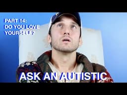 Ask An Autistic | Part 14: Do You Love Yourself?