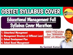 Educational (School) Management Marathon One Shot Video|OSSTET Syllabus Cover Series |By Santosh Sir