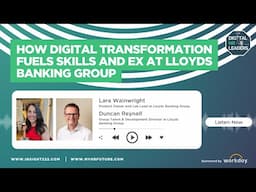 How Digital Transformation Fuels Skills and EX at Lloyds Banking Group