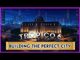 Tropico 6: Building The Perfect City (Tips and Tricks Guide)