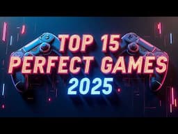 TOP 15 PERFECT GAMES YOU SHOULD REVISIT IN 2025!