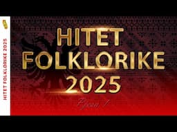 Hitet Folklorike 2025 (Pjesa 1) #Gezuar2025