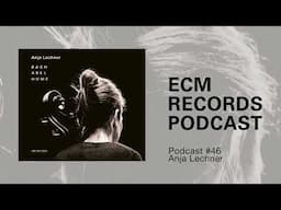 ECM Podcast #46 – Anja Lechner