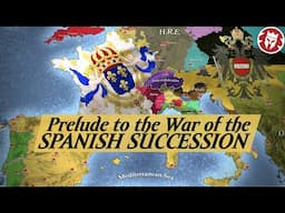 Origins and Set-up of World War 0 - Spanish Succession DOCUMENTARY