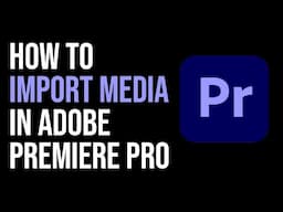 How To Import Media in Adobe Premiere Pro 2024? EASY WAY!