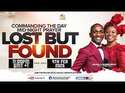 COMMANDING THE DAY MID NIGHT PRAYER-LOST BUT FOUND || 04-02-2025