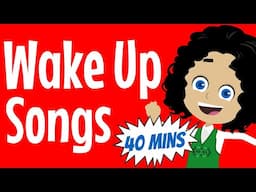 Wake Up Songs - 40 Minutes of Wake Up Songs & Nursery Rhymes for Kids!