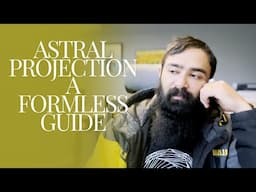 Formless and Timeless, A Loving Guide in Astral Projection