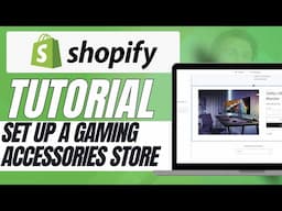 How to Set Up a Gaming Accessories Store on Shopify – Complete Guide