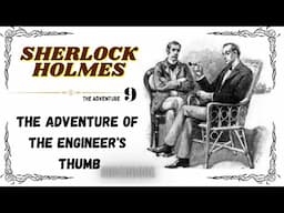 The Adventure of the Engineer's Thumb🎧Sherlock Holmes #detective #story #foryou To #relax #success