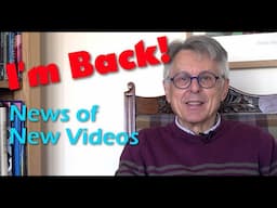 I'm Back! News of New Videos