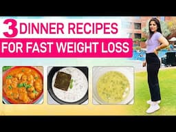 3 Dinner Recipe to lose weight Fast | Diet Plan 2025 | Lose 1 Kg In 1 Day | Dr.Shikha Singh