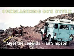 From Pet Lions to Land Rovers: Ian Simpson’s Epic Overlanding Journeys