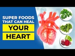 Top 10 Super Foods that Can Heal Your Heart