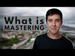 What is Mastering and 10 Reasons Why It's Important