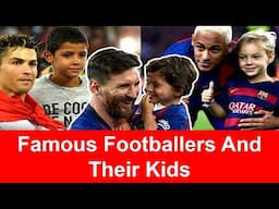 Football Players and their kids | Footballers Childhood | Best Football Players and their kids