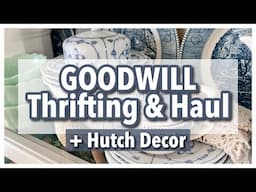 I SCORED BIG FOR SO LITTLE!  Thrift With Me AT GOODWILL For Home Decor & Haul  + MY DECORATED HUTCH!