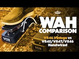 Wah Comparison - V846 Vintage vs V845/V847/V846 Handwired