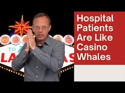 Hospital Patients are Like Casino 'High-Roller Whales' - Hospital / Insurance Negotiation Explained