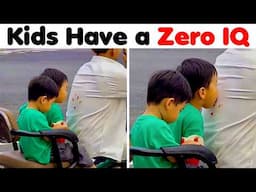 Kids Have a Zero IQ...This Video Is A Proof