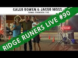 Ridge RUNers Live #90 | Caleb Bowen + Jacob Moss - Canal Corridor 100