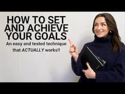 THIS CHANGED MY LIFE | THE GOAL SETTING STRATEGY THAT *ACTUALLY* WORKS | EASY & FREE