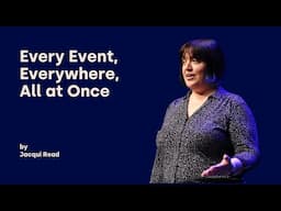 Every Event, Everywhere, All at Once - Jacqui Read - DDD Europe