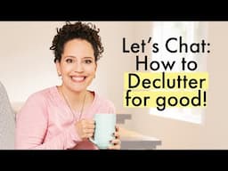 How to FINISH decluttering this year!