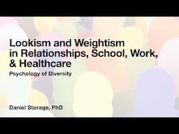 Lookism and Weightism in Relationships, School, Work, & Healthcare