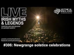 LIVE IRISH MYTHS Episode #306: Winter Solstice Celebration