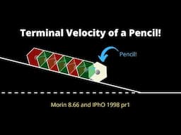 Physics Olympiad: Finding the Terminal Velocity of a Pencil | IPhO 1998 pr1 & Morin 8.66