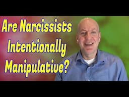 Are Narcissists Intentionally Manipulative?