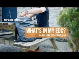 What's in my EDC  travel bag as a photographer | Arcteryx Granville 16 the perfect EDC and tech Bag?