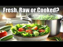 What Is The Most Nutritious: Fresh, Raw or Cooked?