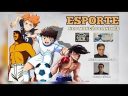 O Esporte nos Mangás e Animês - com Alexandre Nagado